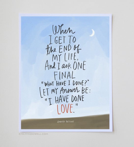 "I Have Done Love" Print: 11 x 14 "I Have Done Love" Print: 11 x 14 "I HAVE DONE LOVE" PRINT: 11 X 14 via Emily McDowell Illustrations. Click to order.
